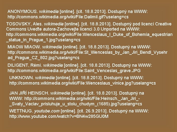 ANONYMOUS. wikimedia [online]. [cit. 18. 8. 2013]. Dostupný na WWW: http: //commons. wikimedia. org/wiki/File: