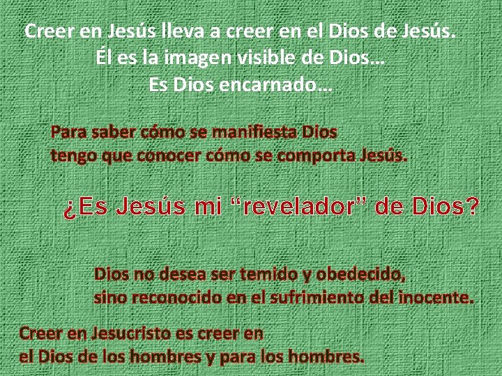 Creer en Jesús lleva a creer en el Dios de Jesús. Él es la