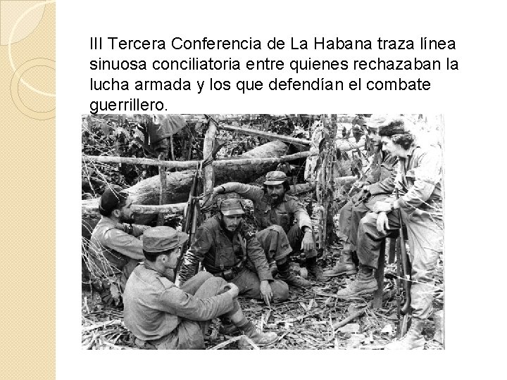 III Tercera Conferencia de La Habana traza línea sinuosa conciliatoria entre quienes rechazaban la