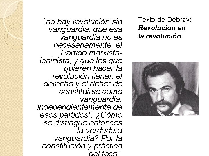  “no hay revolución sin vanguardia; que esa vanguardia no es necesariamente, el Partido