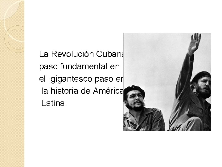 La Revolución Cubana: paso fundamental en el gigantesco paso en la historia de América