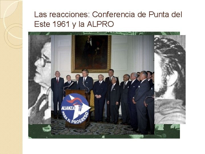 Las reacciones: Conferencia de Punta del Este 1961 y la ALPRO 