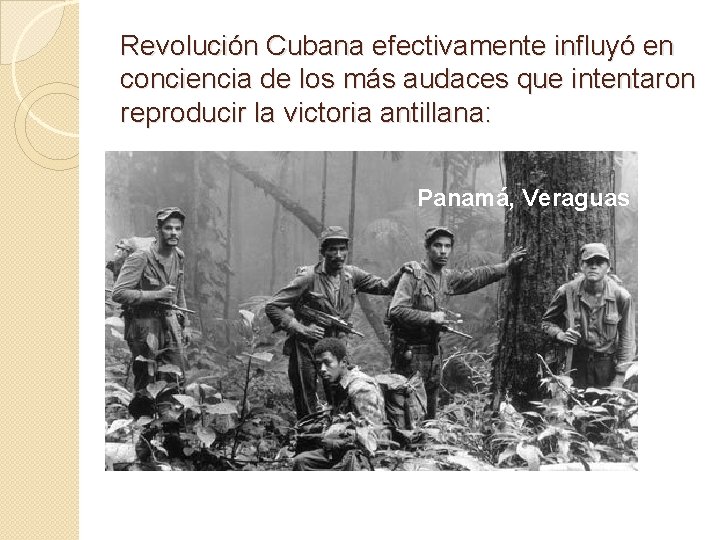 Revolución Cubana efectivamente influyó en conciencia de los más audaces que intentaron reproducir la