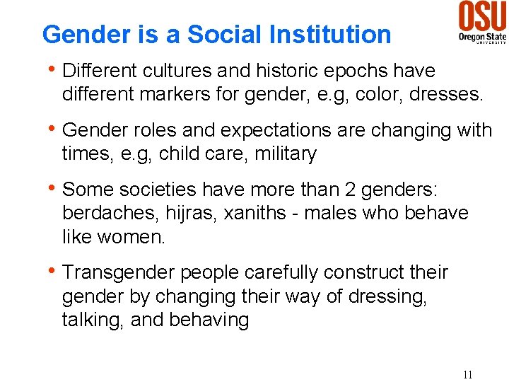 Gender is a Social Institution h Different cultures and historic epochs have different markers