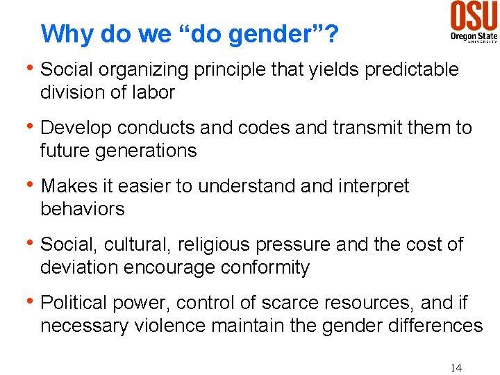 Why do we “do gender”? h Social organizing principle that yields predictable division of