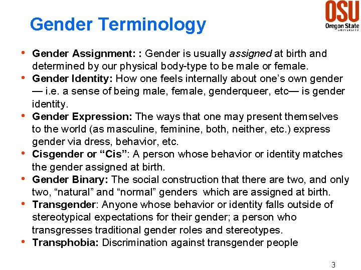 Gender Terminology h Gender Assignment: : Gender is usually assigned at birth and h