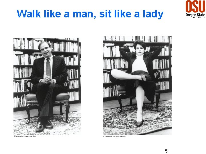 Walk like a man, sit like a lady 5 