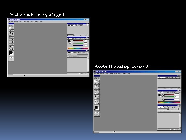 Adobe Photoshop 4. 0 (1996) Adobe Photoshop 5. 0 (1998) 