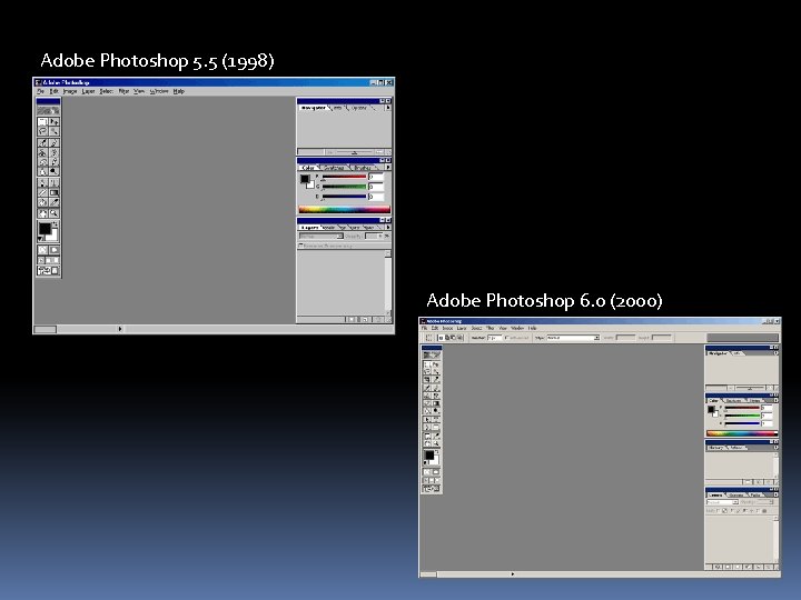 Adobe Photoshop 5. 5 (1998) Adobe Photoshop 6. 0 (2000) 