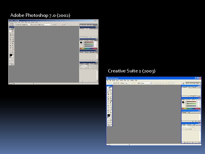 Adobe Photoshop 7. 0 (2002) Creative Suite 1 (2003) 