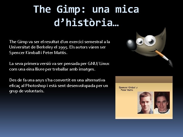 The Gimp: una mica d’història… The Gimp va ser el resultat d’un exercici semestral