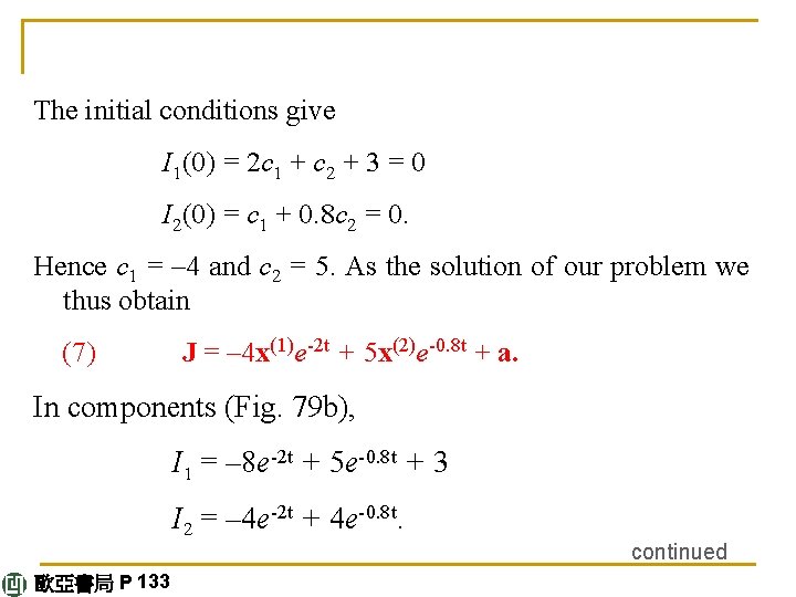 The initial conditions give I 1(0) = 2 c 1 + c 2 +