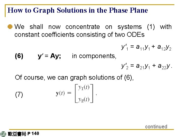 How to Graph Solutions in the Phase Plane We shall now concentrate on systems