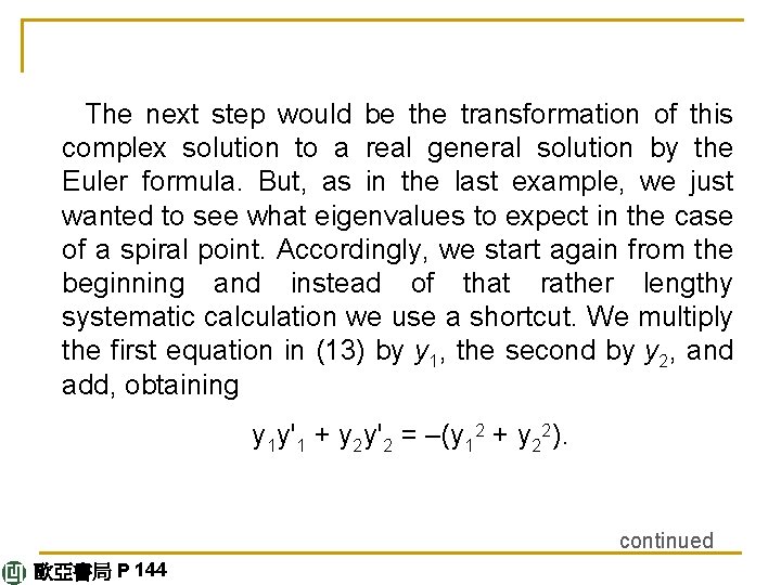  The next step would be the transformation of this complex solution to a