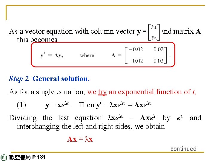 As a vector equation with column vector y = this becomes and matrix A