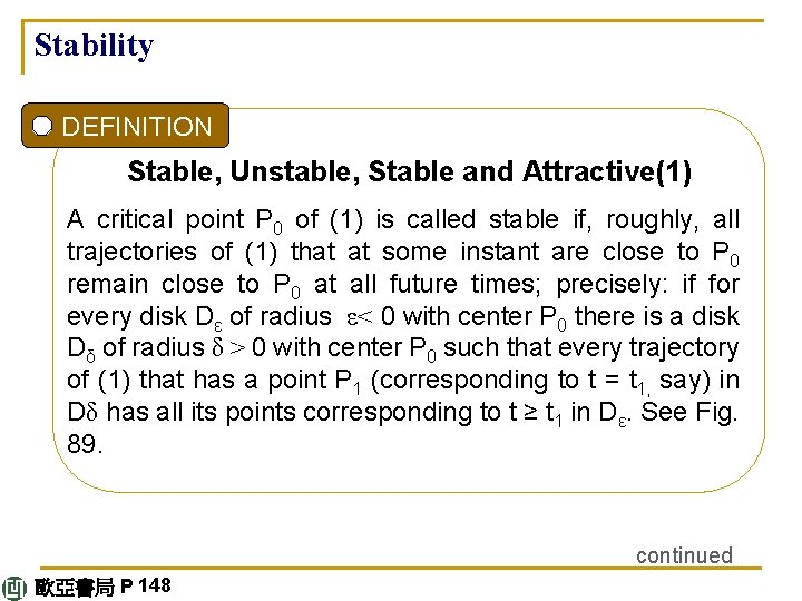 Stability DEFINITION Stable, Unstable, Stable and Attractive(1) A critical point P 0 of (1)