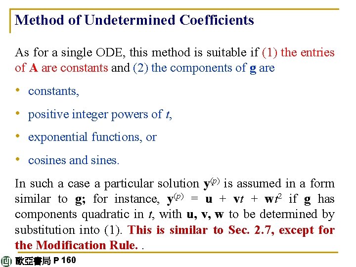 Method of Undetermined Coefficients As for a single ODE, this method is suitable if