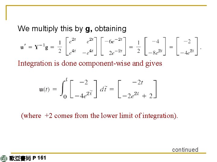  We multiply this by g, obtaining Integration is done component-wise and gives (where