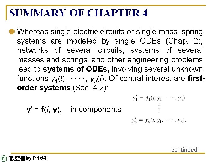 SUMMARY OF CHAPTER 4 Whereas single electric circuits or single mass–spring systems are modeled