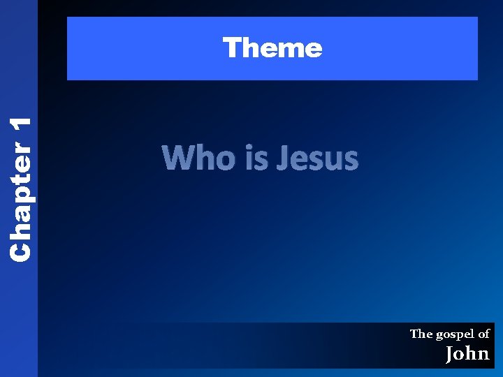 Chapter 1 Theme Who is Jesus The gospel of John 