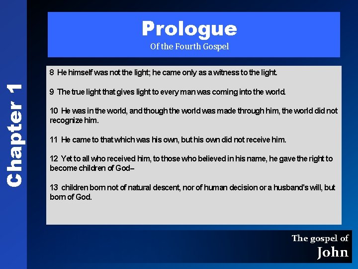 Chapter 1 Prologue Of the Fourth Gospel 8 He himself was not the light;