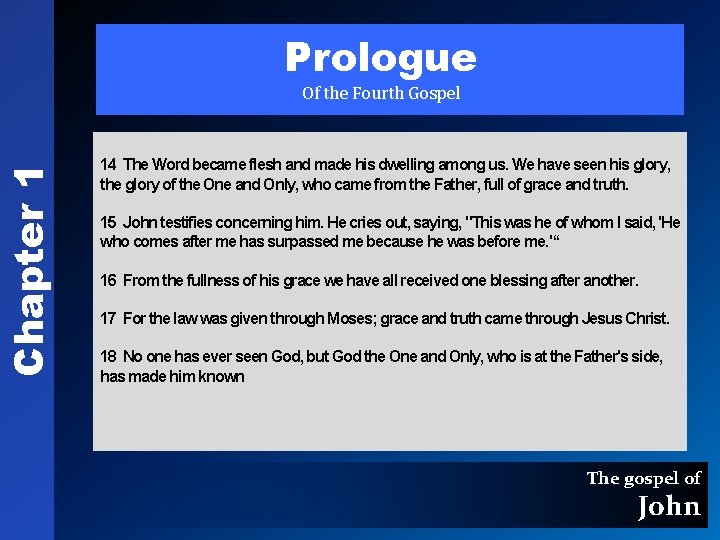 Chapter 1 Prologue Of the Fourth Gospel 14 The Word became flesh and made