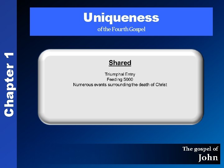 Uniqueness Chapter 1 of the Fourth Gospel The gospel of John 