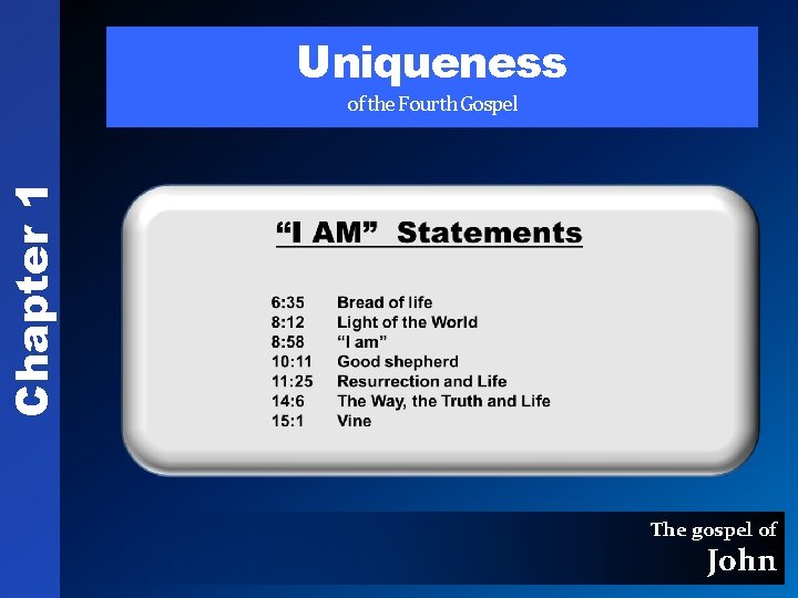 Uniqueness Chapter 1 of the Fourth Gospel The gospel of John 