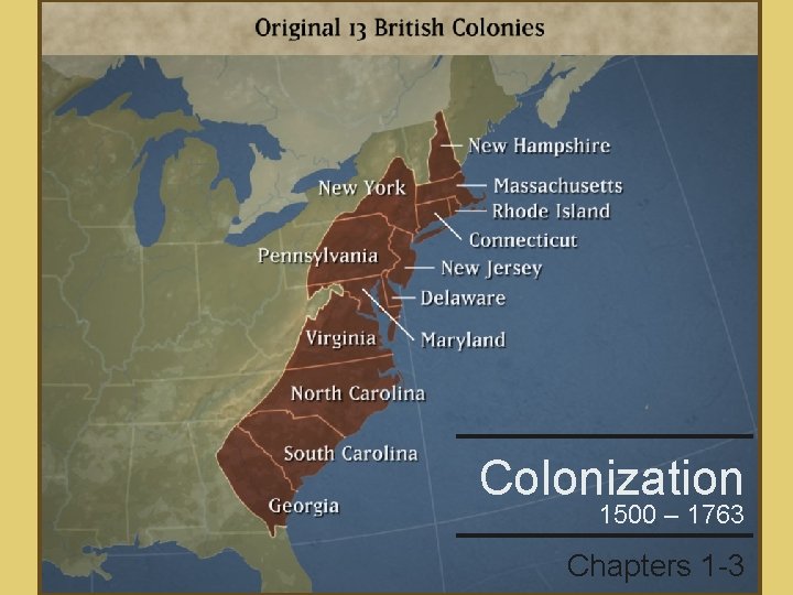 Colonization 1500 – 1763 Chapters 1 -3 