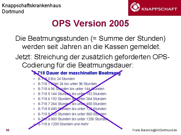 Knappschaftskrankenhaus Dortmund OPS Version 2005 Die Beatmungsstunden (= Summe der Stunden) werden seit Jahren