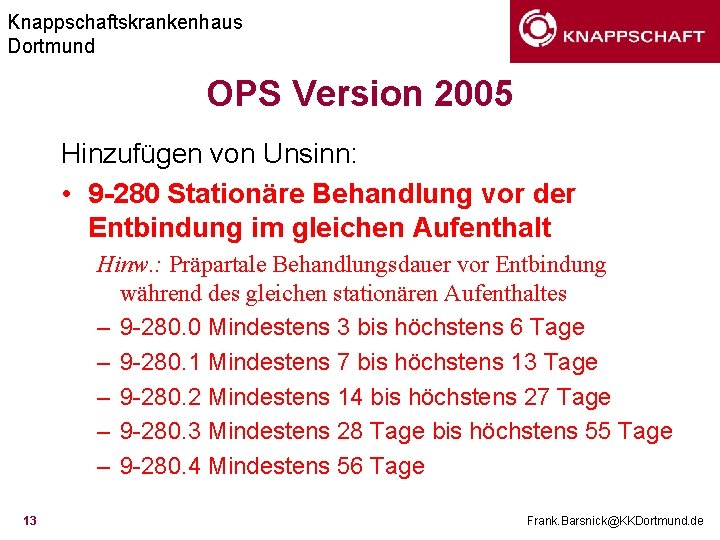 Knappschaftskrankenhaus Dortmund OPS Version 2005 Hinzufügen von Unsinn: • 9 -280 Stationäre Behandlung vor