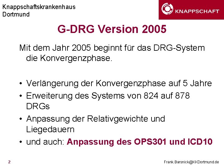 Knappschaftskrankenhaus Dortmund G-DRG Version 2005 Mit dem Jahr 2005 beginnt für das DRG-System die