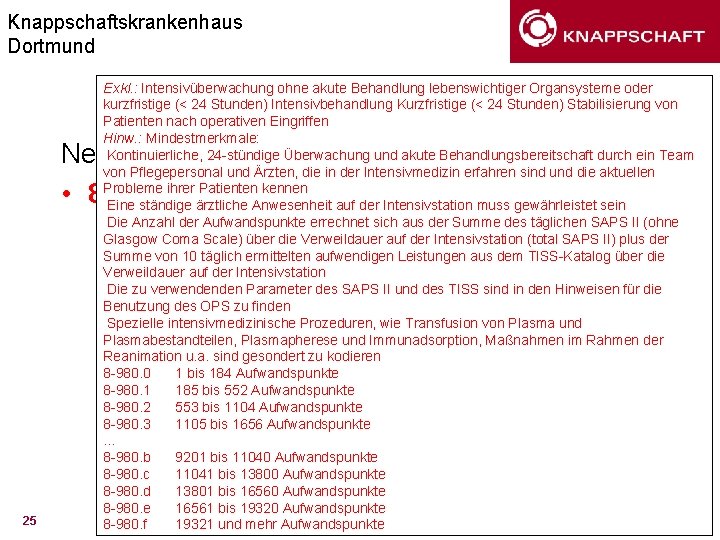 Knappschaftskrankenhaus Dortmund OPS Version 2005 Exkl. : Intensivüberwachung ohne akute Behandlung lebenswichtiger Organsysteme oder
