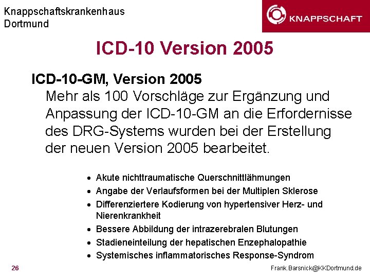 Knappschaftskrankenhaus Dortmund ICD-10 Version 2005 ICD-10 -GM, Version 2005 Mehr als 100 Vorschläge zur