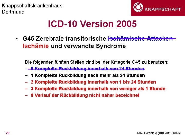 Knappschaftskrankenhaus Dortmund ICD-10 Version 2005 • G 45 Zerebrale transitorische ischämische Attacken Ischämie und