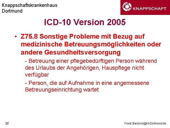 Knappschaftskrankenhaus Dortmund ICD-10 Version 2005 • Z 75. 8 Sonstige Probleme mit Bezug auf