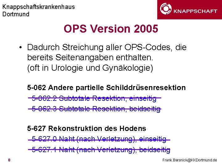 Knappschaftskrankenhaus Dortmund OPS Version 2005 • Dadurch Streichung aller OPS-Codes, die bereits Seitenangaben enthalten.