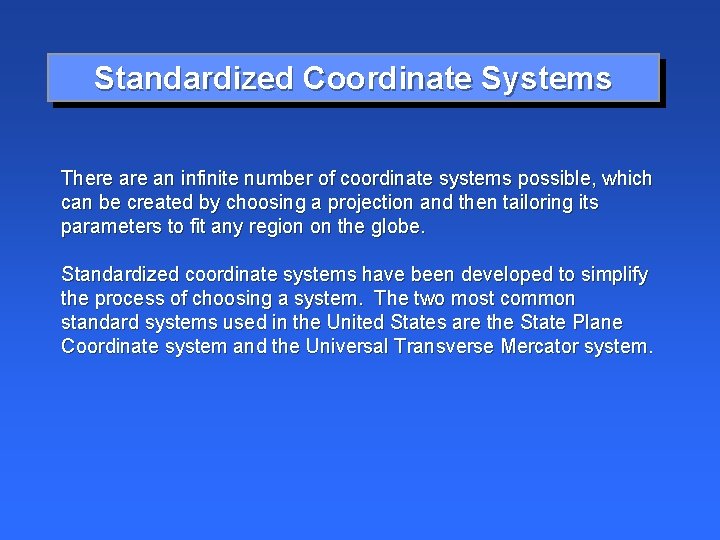 Standardized Coordinate Systems There an infinite number of coordinate systems possible, which can be