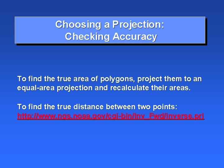 Choosing a Projection: Checking Accuracy To find the true area of polygons, project them