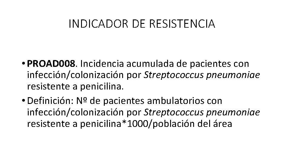 INDICADOR DE RESISTENCIA • PROAD 008. Incidencia acumulada de pacientes con infección/colonización por Streptococcus