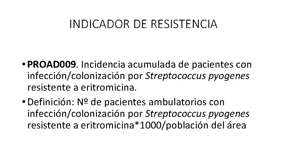 INDICADOR DE RESISTENCIA • PROAD 009. Incidencia acumulada de pacientes con infección/colonización por Streptococcus