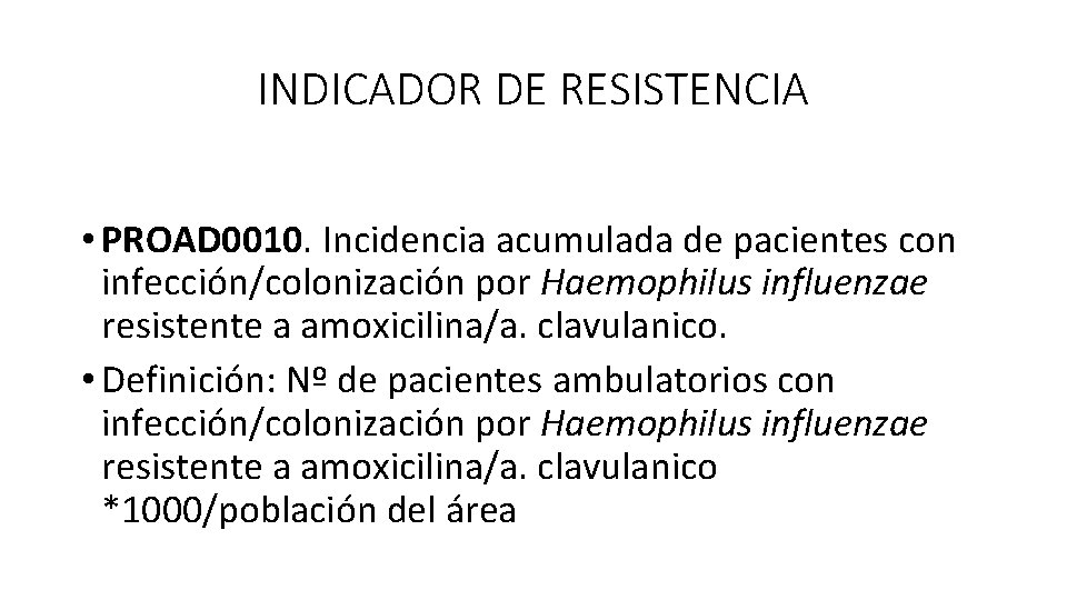 INDICADOR DE RESISTENCIA • PROAD 0010. Incidencia acumulada de pacientes con infección/colonización por Haemophilus