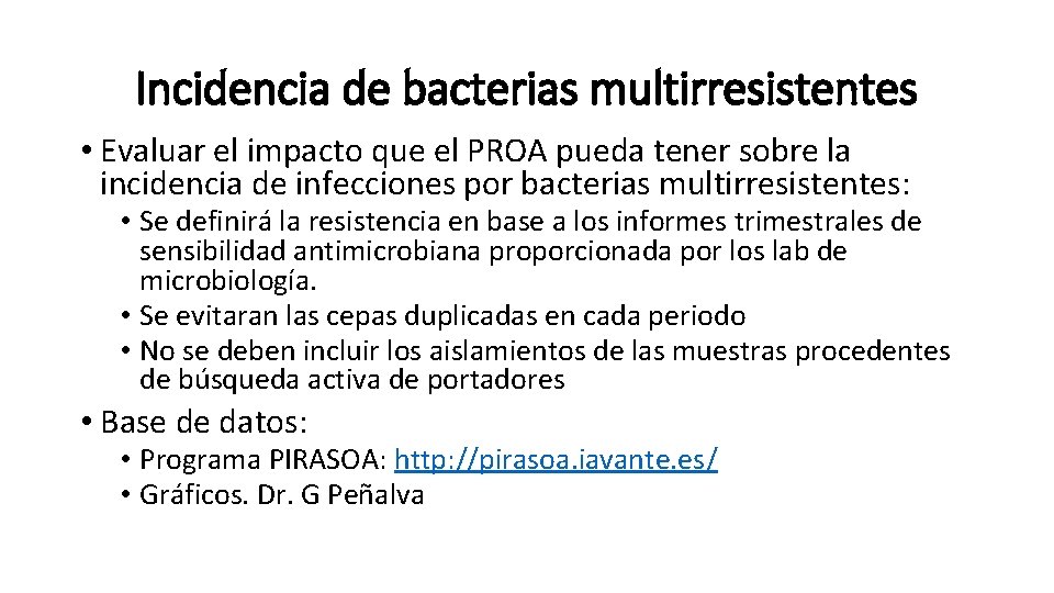 Incidencia de bacterias multirresistentes • Evaluar el impacto que el PROA pueda tener sobre