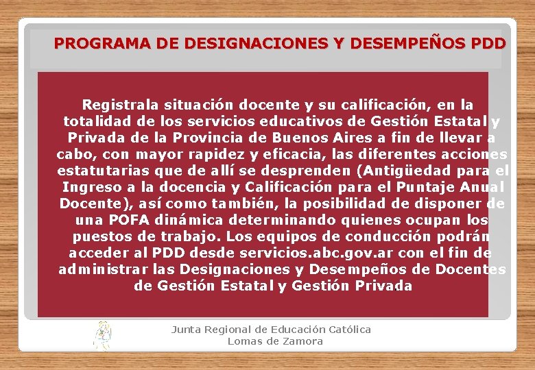 PROGRAMA DE DESIGNACIONES Y DESEMPEÑOS PDD Registrala situación docente y su calificación, en la