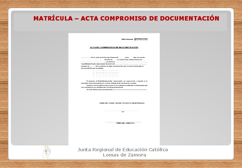 MATRÍCULA – ACTA COMPROMISO DE DOCUMENTACIÓN Junta Regional de Educación Católica Lomas de Zamora