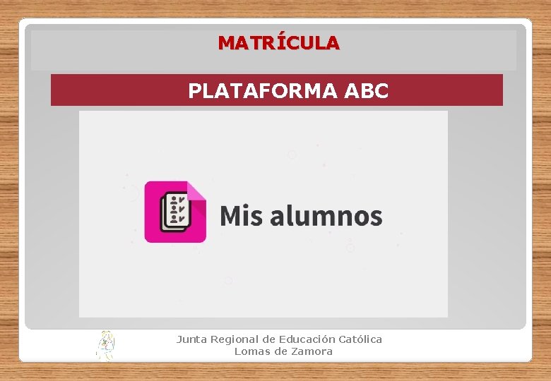 MATRÍCULA PLATAFORMA ABC Junta Regional de Educación Católica Lomas de Zamora 