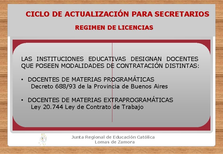 CICLO DE ACTUALIZACIÓN PARA SECRETARIOS REGIMEN DE LICENCIAS LAS INSTITUCIONES EDUCATIVAS DESIGNAN DOCENTES QUE
