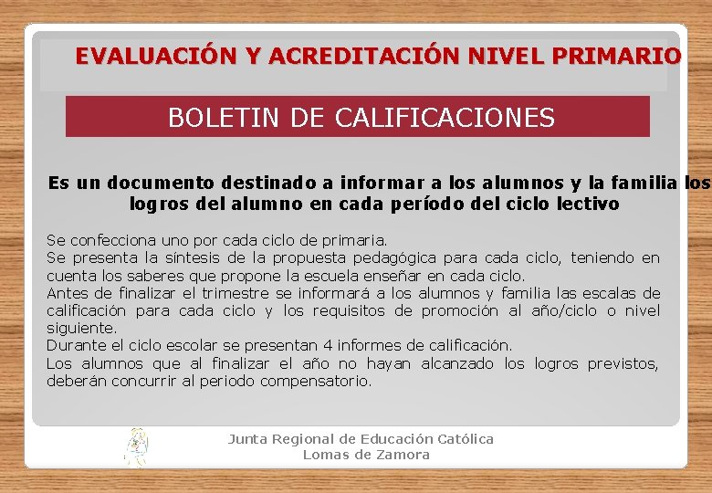 EVALUACIÓN Y ACREDITACIÓN NIVEL PRIMARIO BOLETIN DE CALIFICACIONES Es un documento destinado a informar