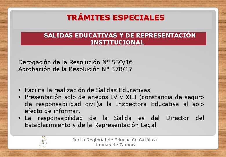 TRÁMITES ESPECIALES SALIDAS EDUCATIVAS Y DE REPRESENTACIÓN INSTITUCIONAL Derogación de la Resolución N° 530/16