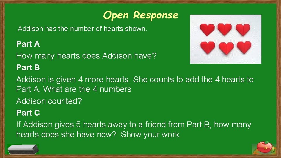 Open Response Addison has the number of hearts shown. Part A How many hearts